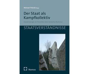 Der Staat als Kampfkollektiv: Oswald Spengler als Theoretiker eines heroischen Realismus