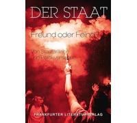 Der Staat - Freund oder Feind?: Von Staatsräson und Politikversagen