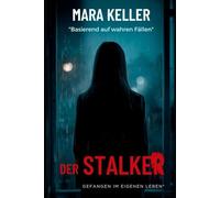 Der Stalker - Gefangen im eigenen Leben: Basierend auf wahren Begebenheiten. Eine junge Mutter kämpft gegen eine unsichtbare Bedrohung - bis die ... Ein Psychothriller, der unter die Haut geht.