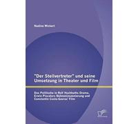 Der Stellvertreter" Und Seine Umsetzung In Theater Und Film: Das Politische In Rolf Hochhuths Drama, Erwin Piscators Bühneninszenierung Und Constantin Costa-Gavras' Film