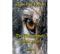 Der Steppenwolf kommt zurück: Roman (German Edition)