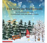 Der Stern im Wichtelwald: Ein Adventskalender-Tagebuch zum Vorlesen und Mitgestalten - 24 liebevolle Geschichten und kreative Malseiten für Kinder von 4-8 Jahren