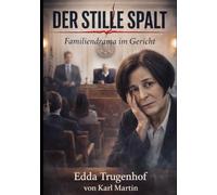 Der Stille Eid Die Geschichte der Hedda Trugenhof: Ein Roman nach einer wahren Geschichte über Familie, Schuld und den langen Weg zur Wahrheit