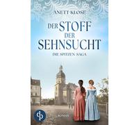 Der Stoff der Sehnsucht | Die historische Familiensaga im 19. Jahrhundert - Anett Klose - dp DIGITAL PUBLISHERS GmbH - ebook (ePub) - Livre