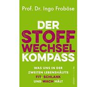 Der Stoffwechsel-Kompass: Was uns in der zweiten Lebenshälfte fit, schlank und wach hält | Warum ein funktionierender Stoffwechsel wichtig für Gewicht, Verjüngung und Vitalität ist.
