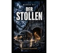 Der Stollen: Ein Schweizer Psychothriller