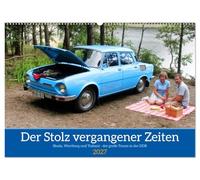 Der Stolz vergangener Zeiten (Wandkalender 2027 DIN A2 quer), CALVENDO Monatskalender: Die Autos der DDR - in Urlaub, Camping und Picknick