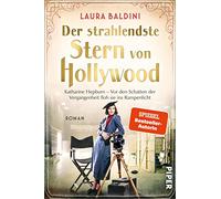 Der strahlendste Stern von Hollywood: Katharine Hepburn - Vor den Schatten der Vergangenheit floh sie ins Rampenlicht | Historischer Roman
