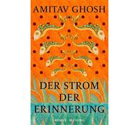 Der Strom der Erinnerung Roman - Der Autor von "Der Glaspalast" mit seinem neuen Gesellschaftsroman - Amitav Ghosh - Karl Blessing Verlag - ebook (ePub) - Livre