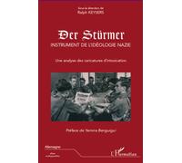 Der Stürmer, instrument de l'idéologie nazie Une analyse des caricatures d'intoxication - Ralph Keysers - L'harmattan - broché - Essai