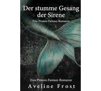 Der stumme Gesang der Sirene: Eine Piraten-Fantasy-Romanze