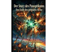 Der Sturz des Panoptikums: Das Ende der orbitalen Arche