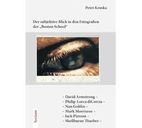 Der subjektive Blick in den Fotografien der Boston School: David Armstrong - Philip-Lorca diCorcia - Nan Goldin - Mark Morrisroe - Jack Pierson - Shellburne Thurber (Livre en allemand)