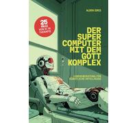Der Supercomputer mit dem Gottkomplex: Lebensberatung für künstliche Intelligenz. 25 Fälle von KI in Therapie.