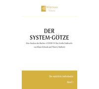 Der System-Götze: Eine Analyse des Buches »COVID-19: Der Große Umbruch« von Klaus Schwab und Thierry Malleret