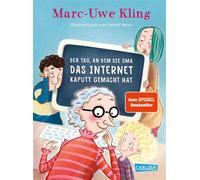 Der Tag, an dem die Oma das Internet kaputt gemacht hat Lustiges Kinderbuch ab 6 Jahren über eine Familie in der digitalen Zwangspause - Marc-Uwe Kling - Carlsen - ebook (ePub) - Livre
