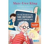 Der Tag, an dem die Oma das Internet kaputt gemacht hat | Marc-Uwe Kling Marc-Uwe KlingMarc-Uwe Kling (Auteur)