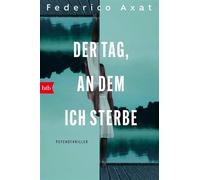 Der Tag, an dem ich sterbe Psychothriller - Federico Axat - btb Verlag - ebook (ePub) - Livre