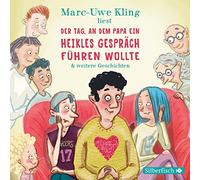 Der Tag, an dem Papa ein heikles Gespräch führen wollte. Der Tag, an dem der Opa den Wasserkocher auf den Herd gestellt hat. Der Tag, an dem die Oma ... Inszenierte Lesungen + Live-Lesungen: 2 CDs