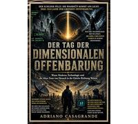 DER TAG DER DIMENSIONALEN OFFENBARUNG: Wenn Moderne Technologie und die Alten Texte von Henoch in die Gleiche Richtung Weisen