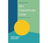 Der Talentfinder Code: Begleitbuch zur App „Talentfinder“