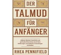 Der Talmud für Anfänger: Jüdische Weisheit, Geschichte und spiritually Erkenntnisse Dutch klare Erklarungen und praktische Anwendungen erschließen