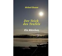 Der Teich des Teufels: Ein Märchen