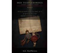 Der Templerorden - Geschichte, Verfassung und Nachleben: Bernhard von Clairvaux, Papsttum und Ordensverfassung