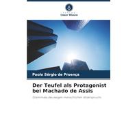 Der Teufel als Protagonist bei Machado de Assis: Dilemmata des ewigen menschlichen Widerspruchs