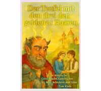 Der Teufel mit den drei goldenen Haaren: Eine magische Gute-Nacht-Geschichte über Mut, Schicksal und Güte