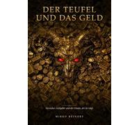Der Teufel und das Geld: Herrscher, Geldgeber und der Glaube, der sie trägt