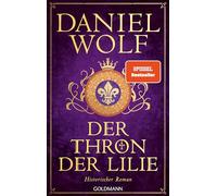 Der Thron der Lilie: Historischer Roman - SPIEGEL-Bestseller