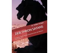 DER THRON SATANS: Pergamon, Berlin und das Geheimnis hinter den Mächten der Geschichte