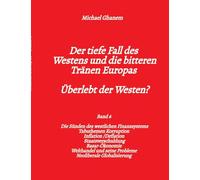 Der tiefe Fall des Westens und die bitteren Tränen Europas: Die Sünden des westlichen Finanzsystems Tabuthemen Korruption - Inflation /Deflation - ... seine Probleme - Neoliberale Globalisierung