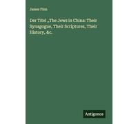 Der Titel "The Jews in China: Their Synagogue, Their Scriptures, Their History, &c.