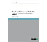 Der ,Titurel' Wolframs von Eschenbach im Fokus der intertextuellen Bezüge zum ,Parzival' Mogk, Carsten (Auteur)