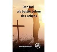 Der Tod als bester Lehrer des Lebens