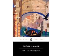 Der Tod in Venedig Penguin Klassiker - Mit einem Nachwort von Dana Grigorcea - Thomas Mann - Penguin Verlag - ebook (ePub) - Livre