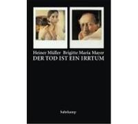 Der Tod ist ein Irrtum Müller, Heiner,Mayer, Brigitte M. (Auteur)