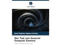 Der Tod von General Ezequiel Zamora: Zwischen Geheimnis und Lüge