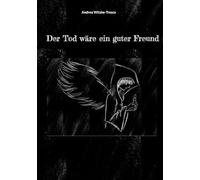 Der Tod wäre ein guter Freund