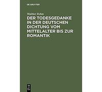 Der Todesgedanke In Der Deutschen Dichtung Vom Mittelalter Bis Zur Romantik