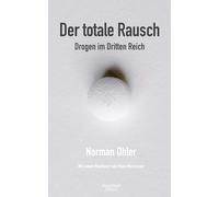 Der totale Rausch: Drogen im Dritten Reich
