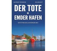 Der Tote im Emder Hafen. Ostfrieslandkrimi