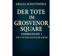 Der Tote im Grosvenor Square : Sammelband 1: Viktorianischer Krimi