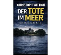 Der Tote im Meer: Ein Steinhude Krimi