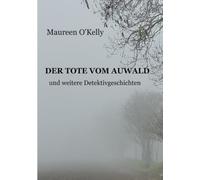 DER TOTE VOM AUWALD und weitere Detektivgeschichten