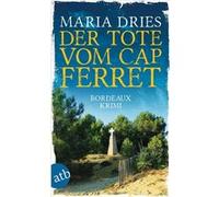 Der Tote vom Cap Ferret | Maria Dries Maria Dries (Auteur)