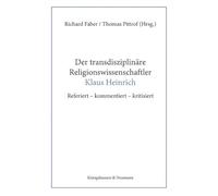 Der transdisziplinäre Religionswissenschaftler Klaus Heinrich: Referiert - kommentiert - kritisiert