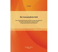 Der Transzendente Gott: Eine Auseinandersetzung Mit Dem Problem Der Göttlichen Attribute In Der Jüdischen Und Islamischen Religionsphilosophie Des Mittelalters